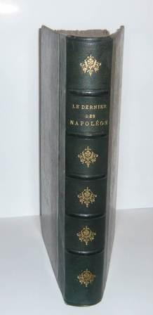 Le dernier des Napoléon, Paris, A. Lacroix, Verboeckoven & Cie, 1872.