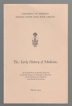 The Early History of Medicine; an Exhibition of Books Selected from the Jason A. Hannah Collection