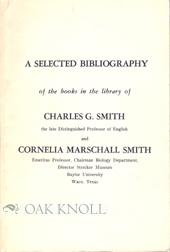 SELECTED BIBLIOGRAPHY OF THE BOOKS IN THE LIBRARY OF CHARLES G. SMITH THE LATE DISTINGUISHED PROF...