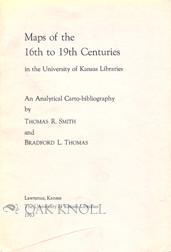 MAPS OF THE 16TH TO 19TH CENTURIES IN THE UNIVERSITY OF KANSAS LIBRARIES