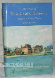350 YEARS OF NEW CASTLE, DELAWARE