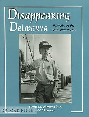 DISAPPEARING DELMARVA, PORTRAITS OF THE PENINSULA PEOPLE