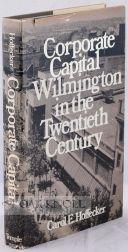 CORPORATE CAPITAL, WILMINGTON IN THE TWENTIETH CENTURY