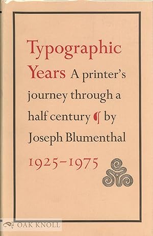 TYPOGRAPHIC YEARS, A PRINTER'S JOURNEY THROUGH A HALF-CENTURY. 1925-1975