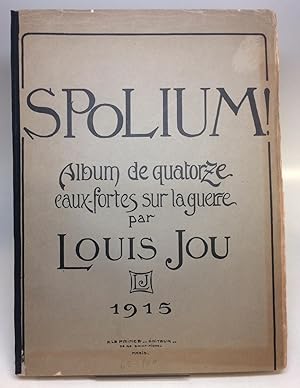 Spolium! Album de quatorze eaux-fortes sur la guerre