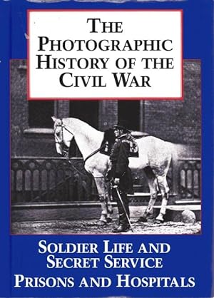 Photographic History of the Civil War: Soldier Life