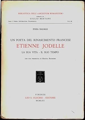 Un poeta del Rinascimento francese, Etienne Jodelle. La sua vita - il suo tempo. Préf. M. Raymond.