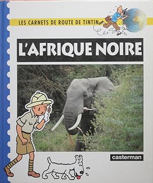 Les Carnets de route de Tintin : L¿AFRIQUE NOIRE