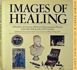 Images Of Healing : A Portfolio Of American Medical & Pharmaceutical Practice In The 18th, 19th, ...