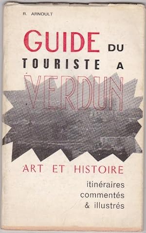 Guide Du Touriste a Verdun - Art et Histoire - Itineraires Commentés & Illustrés