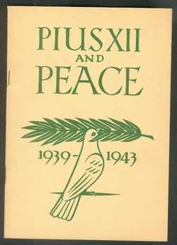 Pius XII and Peace, 1939-1944: Excerpts from selected messages; (Anti- War propaganda) POPE Pius ...