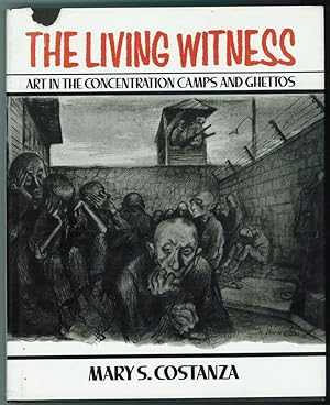 The Living Witness Art in the Concentration Camps and Ghettos