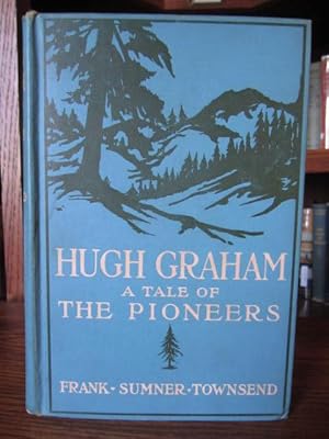 Hugh Graham - A Tale of the Pioneers