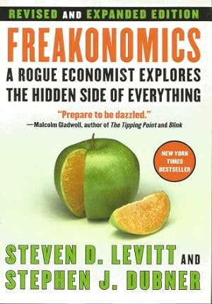FREAKONOMICS: A Rogue Economist Explores the Hidden Side of Everything