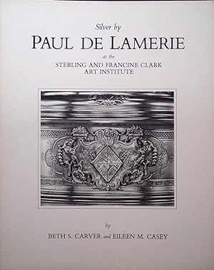 SILVER BY PAUL DE LAMERIE at the Sterling and Francine Clark Art Institute