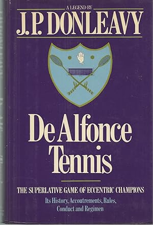 De Alfonce Tennis The Superlative Game of Eccentric Champions; Its History, Accoutrements, Rules,...
