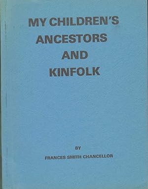 MY CHILDREN'S ANCESTORS AND KINFOLK
