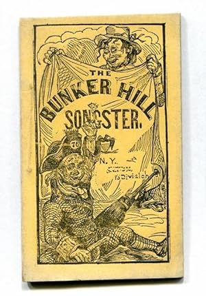 The Bunker Hill Songster, Containing National and Patriotic Songs, as Sung by the Principal Vocal...
