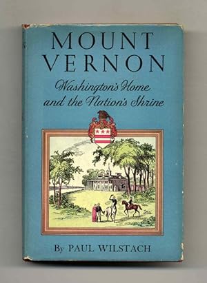 Mount Vernon: Washington's Home and the Nation's Shrine