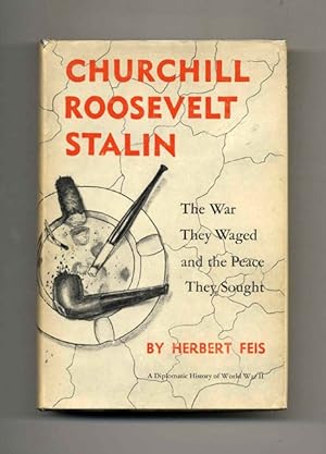 Churchill Roosevelt Stalin: The War They Waged and the Peace They Sought