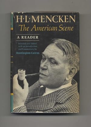 H. L. Mencken. The American Scene. A Reader - 1st Edition/1st Printing