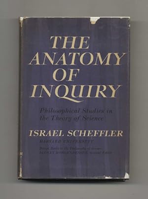 The Anatomy of Inquiry: Philosophical Studies in the Theory of Science - 1st Edition/1st Printing