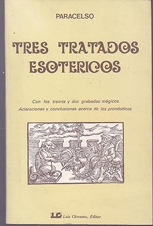 TRES TRATADOS ESOTERICOS Con los treinta y dos grabados mágicos-Aclaraciones y conclusiones acerc...