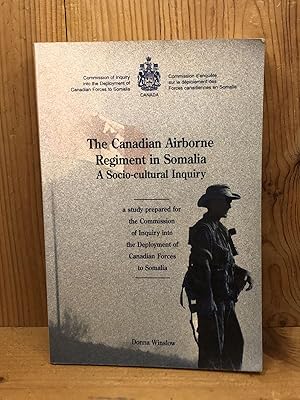 The Canadian Airborne Regiment in Somalia: A Socio-Cultural Inquiry