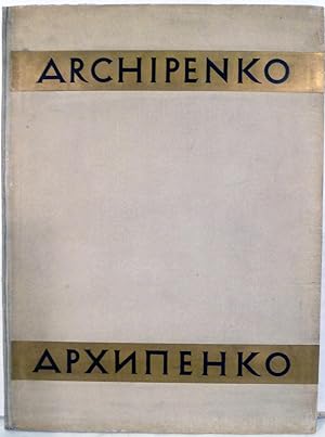 Alexander Archipenko; With Portrait Of The Artist And 66 Illustrations: Preface By Prof. Dr. Hans...
