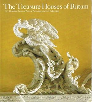 The Treasure Houses of Britain Five Hundred Years of Private Patronage and Art Collecting