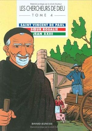 Les Chercheurs de Dieu tome 4 : Saint Vincent de Paul - Soeur Rosalie - Jean XXIII