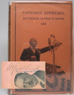 Campaign Addresses of Governor Alfred E. Smith -- Democratic Candidate for President, 1928