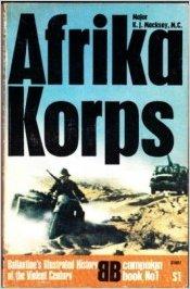 AFRIKA KORPS (BALLANTINE'S ILLUSTRATED HISTORY OF THE VIOLENT CENTURY CAMPAIGN BOOK, NO 1)