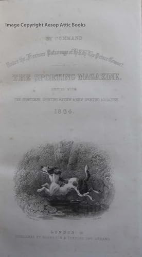 THE SPORTING MAGAZINE. United with the Sportsman, Sporting Review and New Sporting Magazine. 1864...