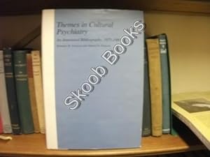 Themes in Cultural Psychiatry: An Annotated Bibliography, 1975-1980