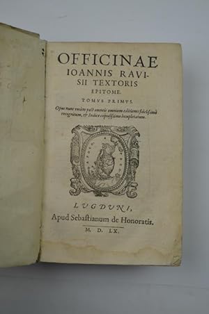 Officinae. Tomus primus [- secundus]. Opus nunc recèns post omneis omnium editiones fidelissimè r...