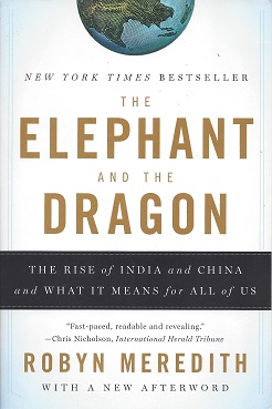 The Elephant and the Dragon: The Rise of India and China, and What it Means for All of Us
