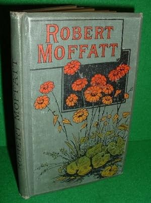 ROBERT MOFFAT [Scottish Missionary in South Africa 1795-1893]