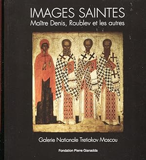 Images Saintes. Maitre Denis, Roublev et les autres. Galerie Nationale Tretiakov Moscou