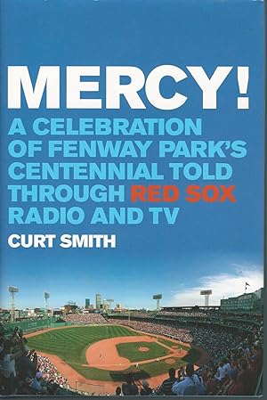 Mercy! A Celebration of Fenway Park's Centennial Told Through Red Sox Radio and TV
