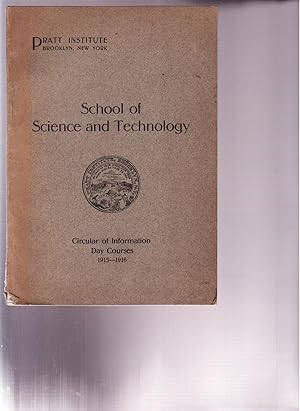 SCHOOL OF SCIENCE AND TECHNOLOGY (Circular of Information, Day Courses, 1915-1916)