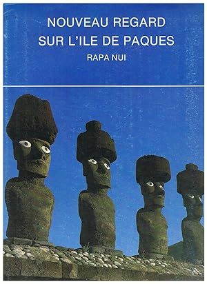 Nouveau Regard Sur L'ile De Paques: Rapa Nui.