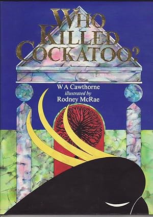 WHO KILLED COCKATOO?; Illustrated by Rodney McRae