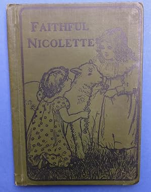 Faithful Nicolette or The French Nurse - A Story of the Reign of Terror