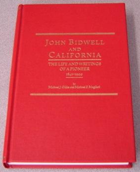 John Bidwell And California: The Life And Writings Of A Pioneer, 1841-1900; Signed