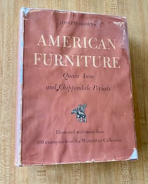American Furniture: Queen Anne and Chippendale Periods: in the Henry Francis du Pont Winterthur M...