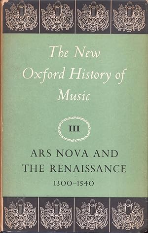 The New Oxford History of Music Vol. III Ars Nova and the Renaissance 1300-1540