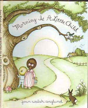 Morning is a Little Child: A Book of Poems --with full colour illustrations