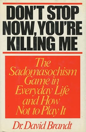 Don't Stop Now, You're Killing Me: The Sadomasochism Game in Everyday Life and How Not to Play It