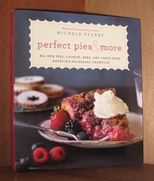 Perfect Pies & More: All New Pies, Cookies, Bars, and Cakes from America's Pie-Baking Champion: A...